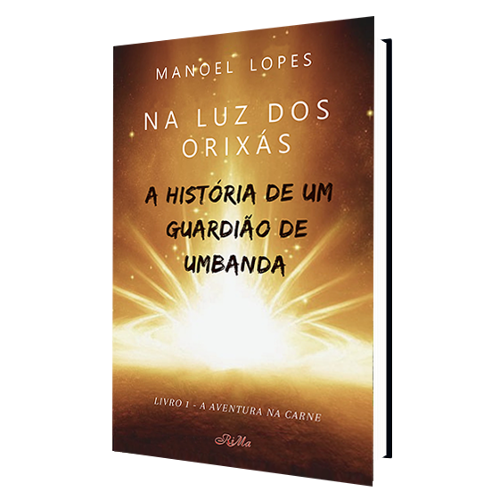Na Luz dos Orixás – A História de um Guardião de Umbanda - Livro 1