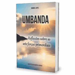 UMBANDA – Reflexões sobre as Sete Forças Primordiais